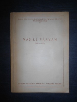 Vasile Parvan 1882-1927 (1957) foto
