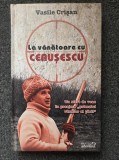 LA VANATOARE CU CEAUSESCU - Vasile Crisan