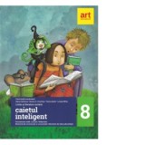 Caietul inteligent. Comunicare orala. Lectura. Redactare. Elemente de constructie a comunicarii. Elemente de interculturalitate. Clasa a VIII-a