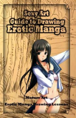 Sexy Art: Guide to Drawing Erotic Manga: Mature Art: Erotic Manga Drawing Lessons foto