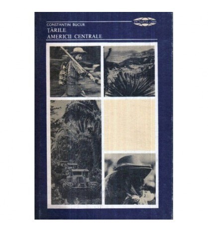 Constantin Bucur - Tarile Americii Centrale - 122002