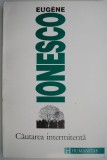 Cautarea intermitenta - Eugene Ionesco - Carte beletristica