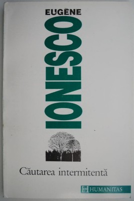 Cautarea intermitenta &amp;ndash; Eugene Ionesco foto