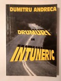 Dumitru Andreca - Drumuri &icirc;n &icirc;ntuneric: destine mehedințene (1945-1964)