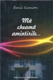 Ma cheama amintirile... - Emil Simion