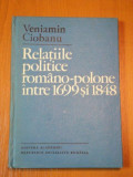 RELATIILE POLITICE ROMANO-POLONE INTRE 1699 SI 1848- VENIAMIN CIOBANU, BUC. 1980