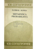 Patrick Suppes - Metafizica probabilistă (editia 1990), Humanitas