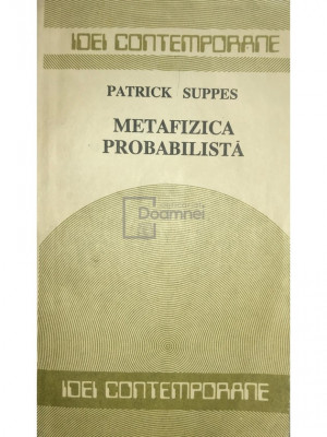Patrick Suppes - Metafizica probabilistă (editia 1990) foto