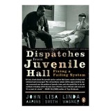 Dispatches from juvenile hall