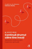 Continuă drumul către tine &icirc;nsuți - Paperback brosat - M. Scott Peck - Curtea Veche