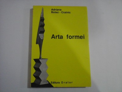 ARTA FORMEI (autograf si dedicatie) - ADRIANA BOTEZ - CRAINIC foto