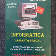 INFORMATICA. VARIANTA PASCAL. MANUAL CLASA A XI-A - Tudor Sorin