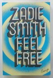 FEEL FREE by ZADIE SMITH , ESSAYS , 2018