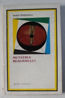 MUTATIILE REALISMULUI , LITERATURA REALISTA : ISTORIE SI STRUCTURA de IOANA CRETULESCU , 1974 foto