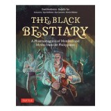 The Black Bestiary: A Phantasmagoria Of Monsters A(...)