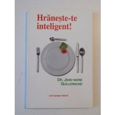 HRANESTE-TE INTELIGENT! EDITIA I de JEAN MARIE GUILLERMOND 2001