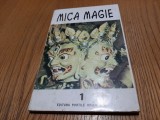 MICA MAGIE - Editura Portile Orientului, 1994, 160 p.