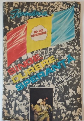 ROMANIA , 16-22 DECEMBRIE : SANGE , DURERE , SPERANTA , 1989 -1990 foto