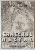 CANCERUL RECTAL , sub redactia lui LUCIAN LAZAR , 1992