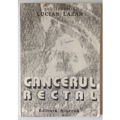 CANCERUL RECTAL , sub redactia lui LUCIAN LAZAR , 1992