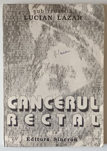 CANCERUL RECTAL , sub redactia lui LUCIAN LAZAR , 1992