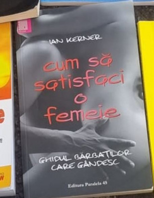 Ian Kerner - Cum sa Satisfaci o Femeie foto