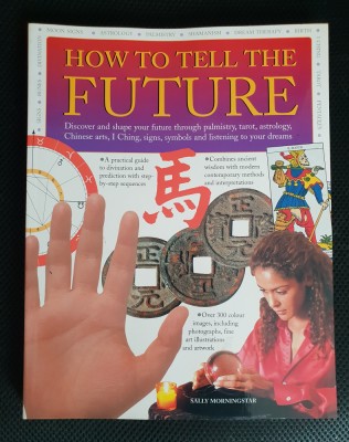 HOW TO TELL THE FUTURE: Palmistry*Tarot*Astrology*Chinese Arts-Sally Morningstar foto