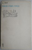 Poezii Fara Titlu - A. Fet, Carte de Poezie Beletristica