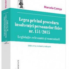 Legea privind procedura insolventei persoanelor fizice nr. 151/ 2015 ed.2 - Marcela Comsa