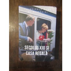 SECOLUL XXI SI CASA REGALA - PRINCIPELE RADU AL ROMANIEI , 2020