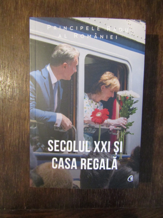 SECOLUL XXI SI CASA REGALA - PRINCIPELE RADU AL ROMANIEI , 2020