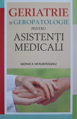 GERIATRIE SI GEROPATOLOGIE PENTRU ASISTENTI MEDICALI-MONICA MOLDOVEANU foto