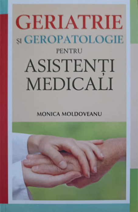 GERIATRIE SI GEROPATOLOGIE PENTRU ASISTENTI MEDICALI-MONICA MOLDOVEANU