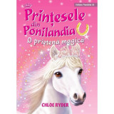 Printesele din ponilandia. o prietena magica - chloe ryder