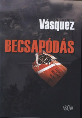 Becsap&amp;oacute;d&amp;aacute;s - Juan Gabriel V&amp;aacute;squez foto