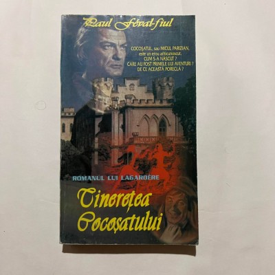 Paul Feval - fiul - Romanul lui Lagardere - Tineretea cocosatului foto