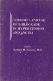 Theories and Use of beta-Blockade in Hypertension and Angina