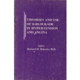 Theories and Use of beta-Blockade in Hypertension and Angina