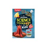 The Ultimate Science Cookbook for Kids: 75+ Edible Experiments