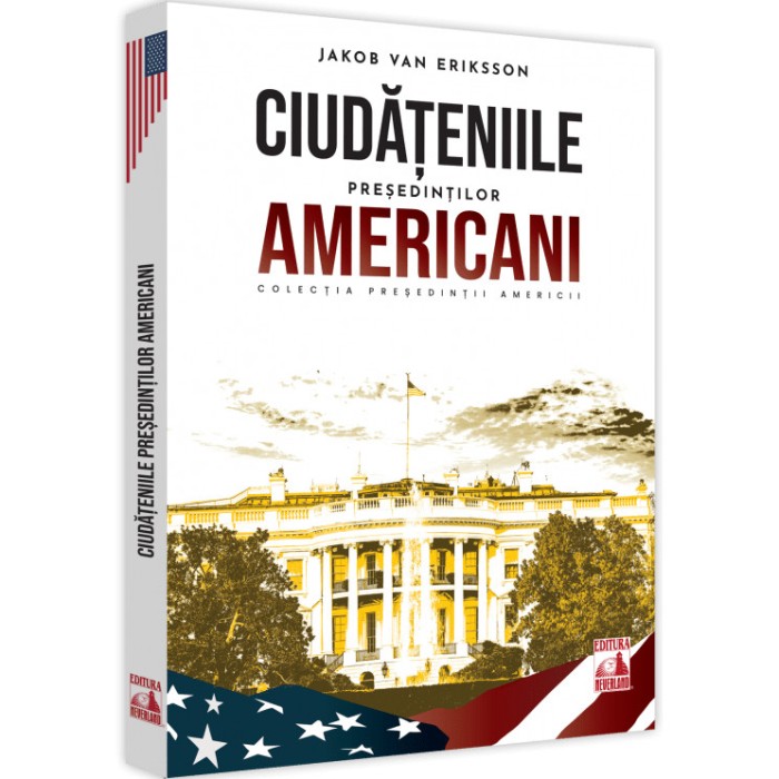 Presedintii americani. Ciudateniile presedintilor americani, Jakob van Eriksson