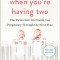 What to Do When You&#039;re Having Two: The Twins Survival Guide from Pregnancy Through the First Year