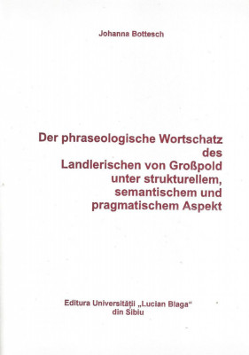 Der phraseologische Wortschatz des Landlerischen von Gro&amp;szlig;pold unter strukturellem, semantischem und pragmatischem Aspekt. foto