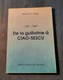 De la guillotine a Ciao - Sesco 1789 - 1989 Virgiliu Th Razus