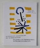 AUTOUR ET ALENTOURS DU SURREALISME / IN JURUL SI IMPREJURUL SUPRAREALISMULUI , CATALOG DE EXPOZITIE , 2019 - 2020