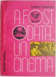 A fost odata... un cinema &ndash; Lazar Cassvan - Carte Cinematografie, Arta