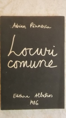 Adrian Paunescu - Locuri comune, 202 poezii noi foto