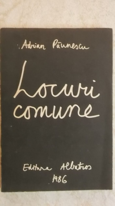 Adrian Paunescu - Locuri comune, 202 poezii noi