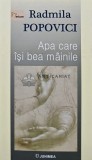 Apa care isi bea mainile - Radmila Popovici - Poezie, 2018, 100 pagini, brosata