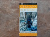 Germana in 15 minute. Ghid de conversatie. Sylvia Goulding. 2008. Litera.