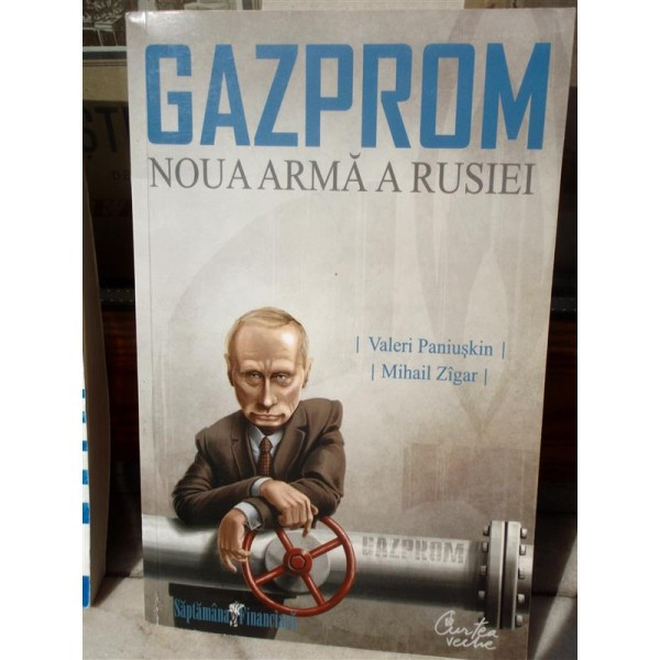 GAZPROM , NOUA ARMA A RUSIEI , VALERI PANIUSKIN , 2008